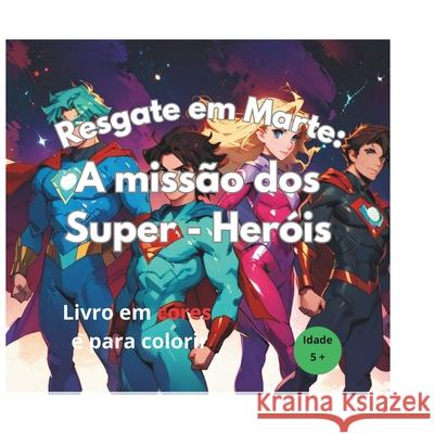Resgate em Marte: A Missão dos Super - Heróis Guilherme Cardoso 9798334329997 Independently Published - książka