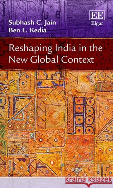 Reshaping India in the New Global Context Subhash C. Jain Ben L. Kedia  9781785369001 Edward Elgar Publishing Ltd - książka