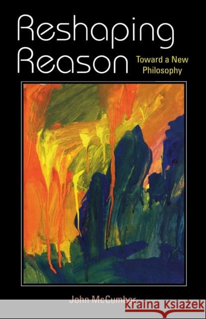 Reshaping Reason: Toward a New Philosophy McCumber, John 9780253219367 Indiana University Press - książka