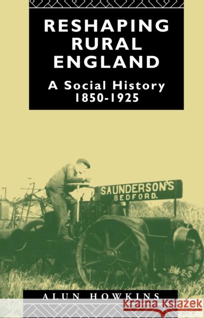 Reshaping Rural England: A Social History 1850-1925 Alun Howkins 9781138146204 Routledge - książka