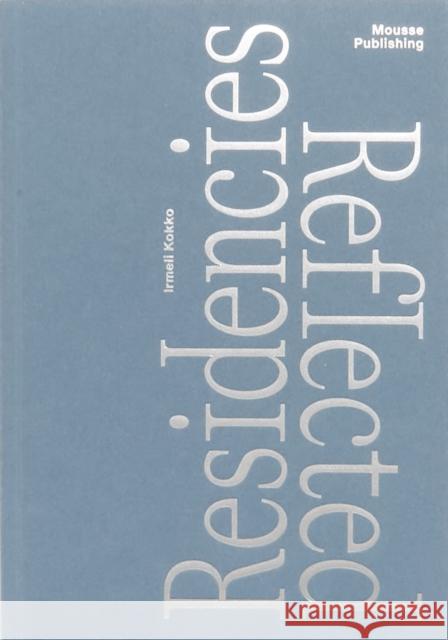Residencies Reflected Irmeli Kokko 9788867496310 Mousse Publishing - książka