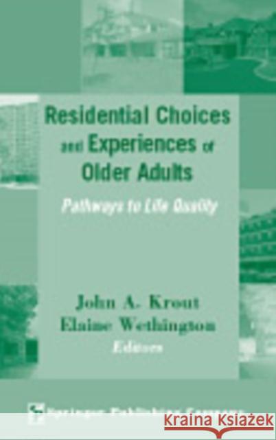 Residential Choices and Experiences of Older Adults: Pathways to Life Quality Krout, John A. 9780826119544 Springer Publishing Company - książka