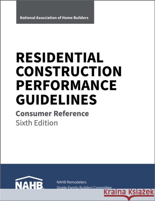 Residential Construction Performance Guidelines, Consumer Reference, Sixth Edition (Pack of 10) NAHB National Association of Home Builders 9780867188103 BuilderBooks - książka