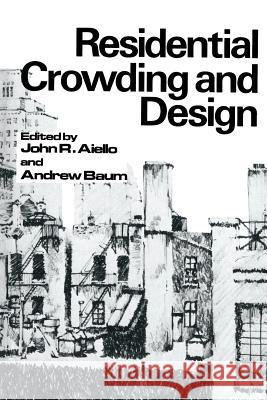 Residential Crowding and Design John R. Aiello Andrew Baum 9781461329695 Springer - książka