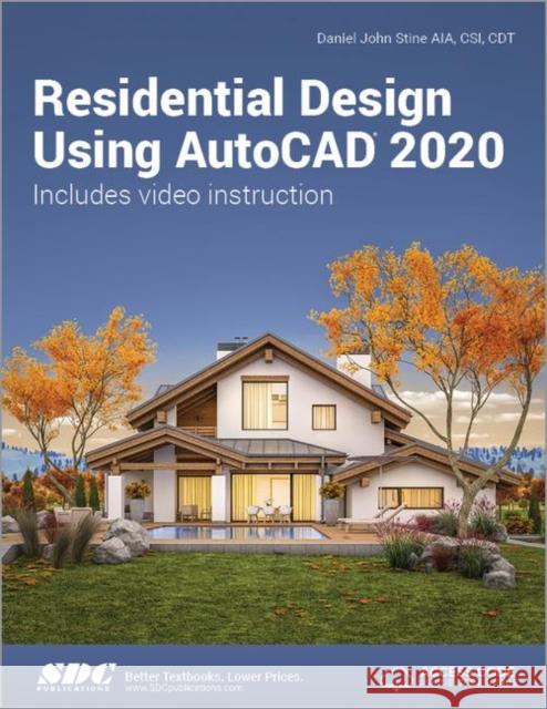 Residential Design Using AutoCAD 2020 Daniel John Stine   9781630572587 SDC Publications - książka