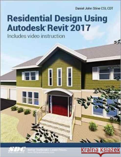 Residential Design Using Autodesk Revit 2017 (Including Unique Access Code) Stine, Daniel John 9781630570293  - książka