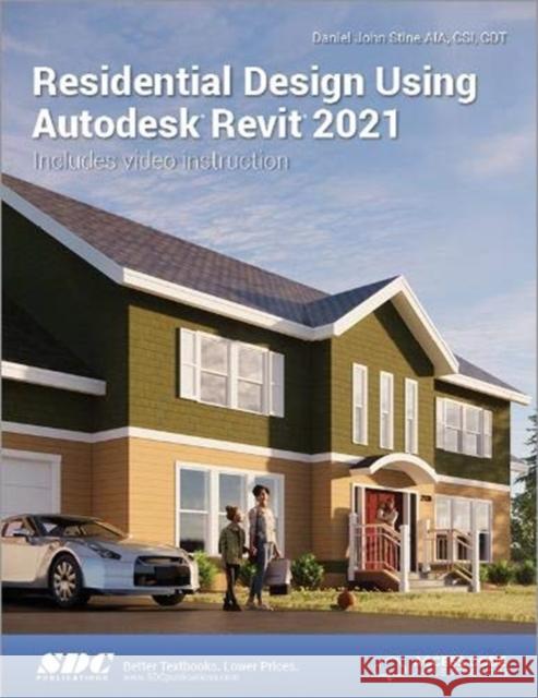 Residential Design Using Autodesk Revit 2021 Daniel John Stine 9781630573416 SDC Publications - książka