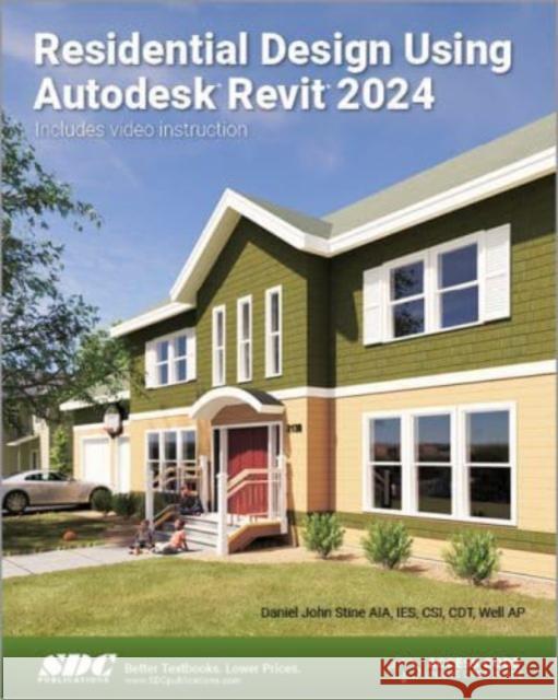 Residential Design Using Autodesk Revit 2024 Daniel John Stine 9781630575786 SDC Publications - książka