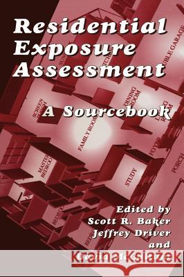 Residential Exposure Assessment: A Sourcebook Driver, Jeffrey 9780306465178 Kluwer Academic/Plenum Publishers - książka