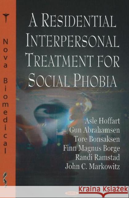 Residential Interpersonal Treatment for Social Phobia Asle Hoffart, Tore Bonsaksen, D Lipsitz, John C Markowitz 9781600215124 Nova Science Publishers Inc - książka