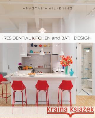 Residential Kitchen and Bath Design Anastasia Wilkening 9781609011253 Fairchild Publications - książka