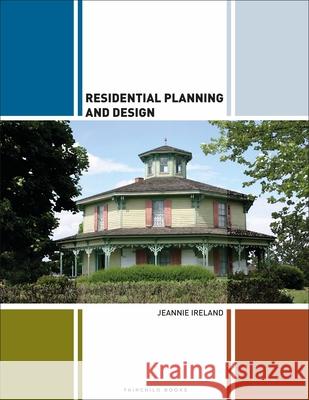 Residential Planning and Design Jeannie Ireland (Missouri State University, USA) 9781501349607 Bloomsbury Publishing PLC - książka