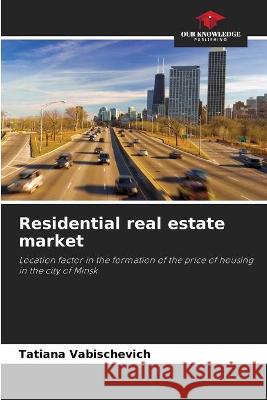 Residential real estate market Tatiana Vabischevich 9786203061574 Our Knowledge Publishing - książka