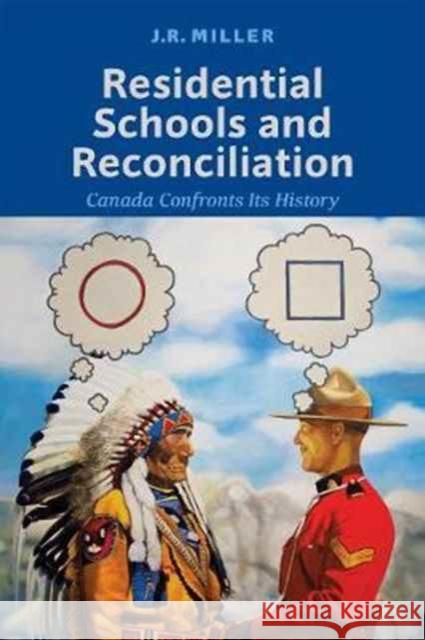 Residential Schools and Reconciliation: Canada Confronts Its History J. R. Miller 9781487502188 University of Toronto Press - książka