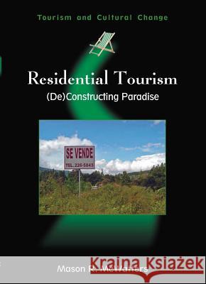 Residential Tourism: (De)Constructing Paradise McWatters, Mason R. 9781845410919 MULTILINGUAL MATTERS LTD - książka
