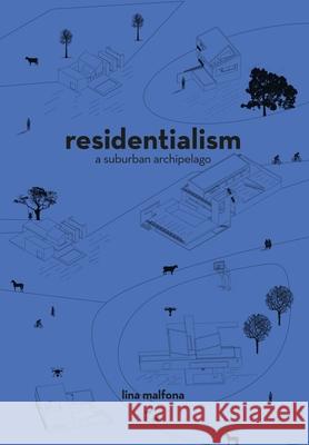 Residentialism: A Suburban Archipelago Lina Malfona 9781948765954 Actar - książka