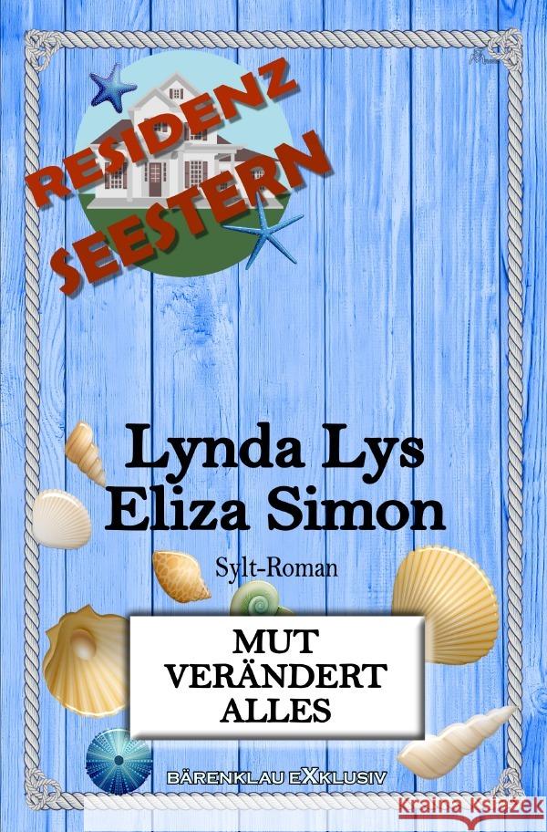 Residenz Seestern: Mut verändert alles: Ein Sylt-Roman Lys, Lynda, Simon, Eliza 9783754976524 epubli - książka