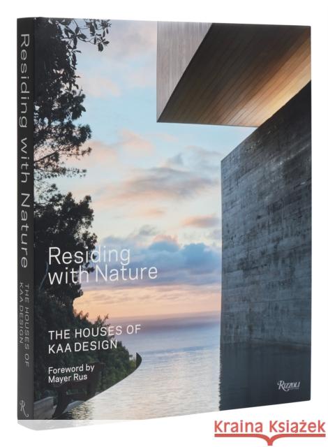 Residing with Nature: The Houses of KAA Design  9780847899579 Rizzoli International Publications - książka