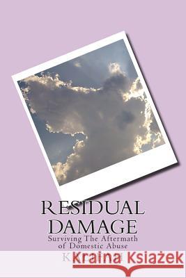 Residual Damage: Surviving The Aftermath of Domestic Abuse Kalifah 9781489509949 Createspace - książka