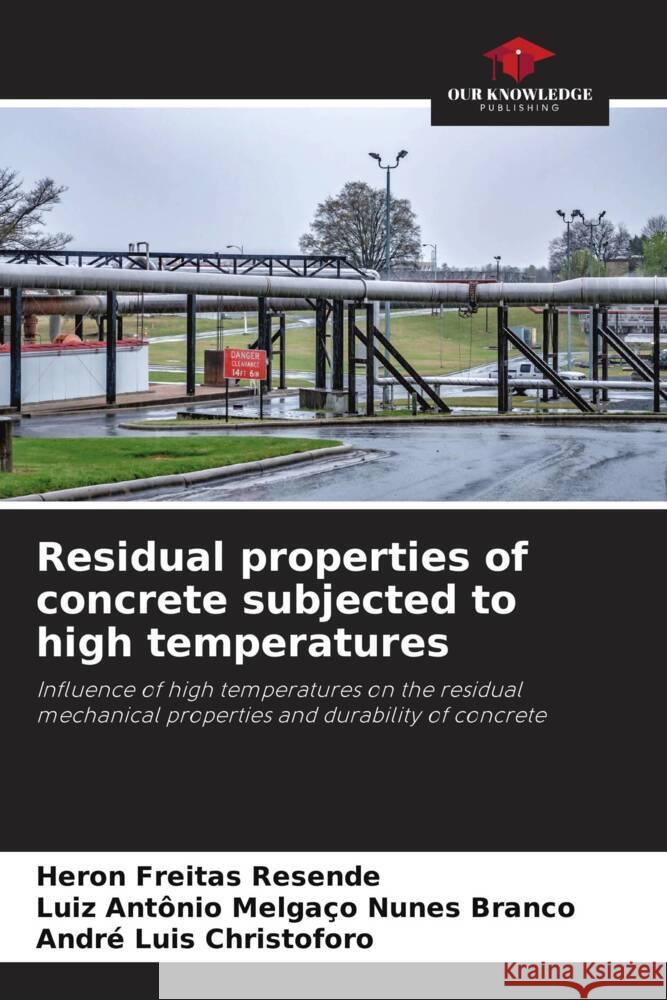 Residual properties of concrete subjected to high temperatures Resende, Heron Freitas, Branco, Luiz Antônio Melgaço Nunes, Christoforo, André Luis 9786209366857 Our Knowledge Publishing - książka