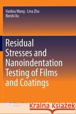 Residual Stresses and Nanoindentation Testing of Films and Coatings Haidou Wang Lina Zhu Binshi Xu 9789811340116 Springer - książka