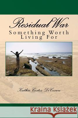 Residual War: Something Worth Living For Kathie Costos Dicesare 9781539308379 Createspace Independent Publishing Platform - książka