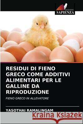 Residui Di Fieno Greco Come Additivi Alimentari Per Le Galline Da Riproduzione Yasothai Ramalingam 9786204066424 Edizioni Sapienza - książka