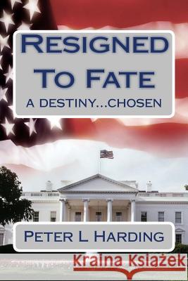 Resigned To Fate Harding, Peter L. 9781500896393 Createspace Independent Publishing Platform - książka