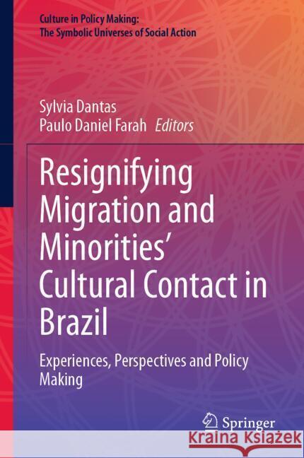 Resignifying Migration and Minorities' Cultural Contact in Brazil: Experiences, Perspectives and Policy Making Sylvia Dantas Paulo Daniel Farah 9783031804441 Springer - książka