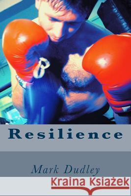 Resilience Mark Dudley 9781532805530 Createspace Independent Publishing Platform - książka