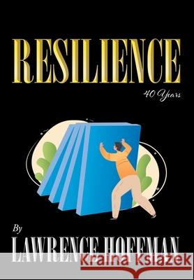 Resilience: 40 Years Lawrence Hoffman 9781662454349 Page Publishing, Inc. - książka