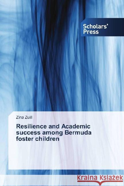 Resilience and Academic success among Bermuda foster children Zuill, Zina 9783639710519 Scholar's Press - książka