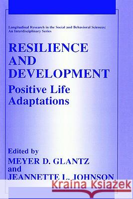 Resilience and Development: Positive Life Adaptations Glantz, Meyer D. 9780306461231 Springer - książka