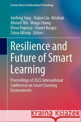 Resilience and Future of Smart Learning: Proceedings of 2022 International Conference on Smart Learning Environments Yang, Junfeng 9789811959660 Springer Nature Singapore - książka