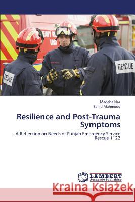 Resilience and Post-Trauma Symptoms Naz Madeha                               Mahmood Zahid 9783659414299 LAP Lambert Academic Publishing - książka