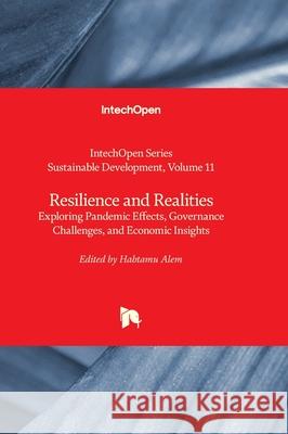 Resilience and Realities - Exploring Pandemic Effects, Governance Challenges, and Economic Insights Usha Iyer-Raniga Habtamu Alem 9781838807702 Intechopen - książka