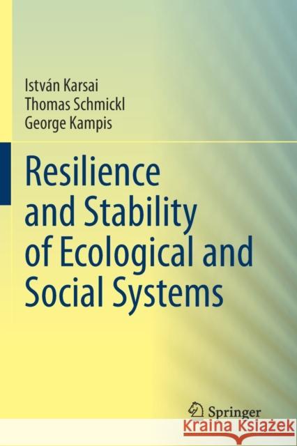 Resilience and Stability of Ecological and Social Systems Istv Karsai Thomas Schmickl George Kampis 9783030545628 Springer - książka