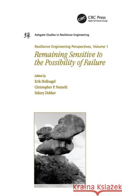 Resilience Engineering Perspectives, Volume 1: Remaining Sensitive to the Possibility of Failure Nemeth, Christopher P. 9780754671275 Ashgate Studies in Resilience Engineering - książka
