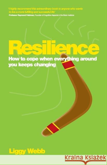 Resilience: How to cope when everything around you keeps changing Liggy Webb 9780857083876 John Wiley and Sons Ltd - książka