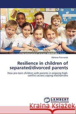 Resilience in children of separated/divorced parents Pomrenke, Marlene 9783838312781 LAP Lambert Academic Publishing AG & Co KG - książka