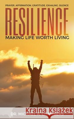 Resilience: Making Life Worth Living Michael A 9781734486605 Self Publish - książka