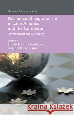 Resilience of Regionalism in Latin America and the Caribbean: Development and Autonomy Rivarola Puntigliano, Andrés 9781349349913 Palgrave Macmillan - książka