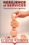 Resilience of Services: Reducing the Impact of It Failures Gill Ringland Ed Steinmueller 9781916749306 London School of Economics and Political Scie