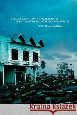 Resilience of Sustainable Power Plant Systems in Catastrophic Events Naim Hamdia Afgan 9781480964167 Rosedog Books - książka