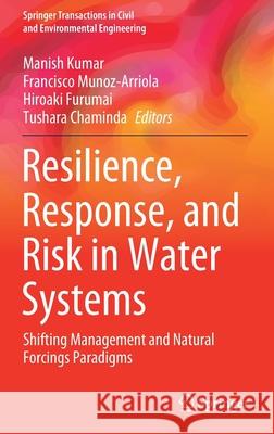 Resilience, Response, and Risk in Water Systems: Shifting Management and Natural Forcings Paradigms Kumar, Manish 9789811546679 Springer - książka