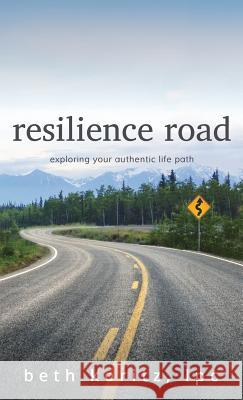 resilience road: exploring your authentic life path Beth Koritz Collette Amy Christian Melody 9780984218288 Aquarian Press - książka