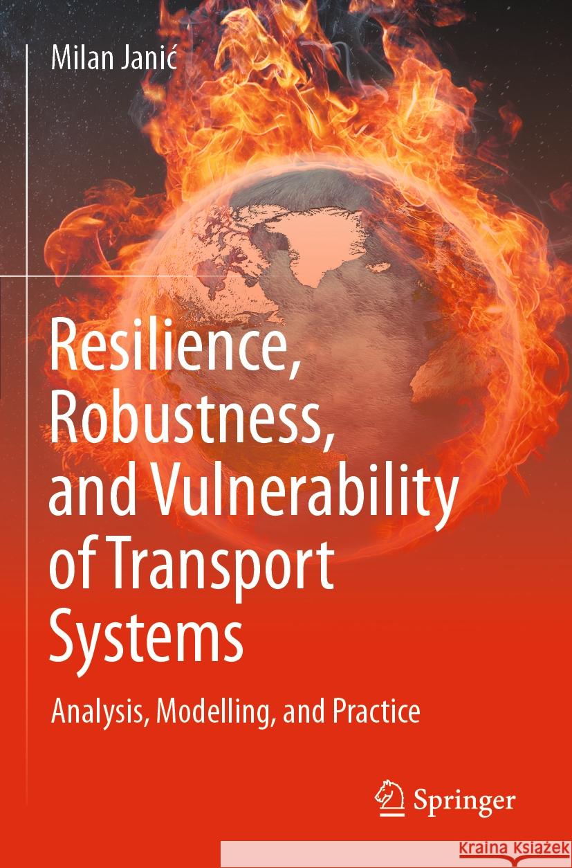 Resilience, Robustness, and Vulnerability of Transport Systems Milan Janić 9783031130427 Springer International Publishing - książka