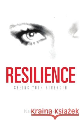 Resilience: Seeing Your Strength Nancy Ball-Blake 9781483474304 Lulu.com - książka