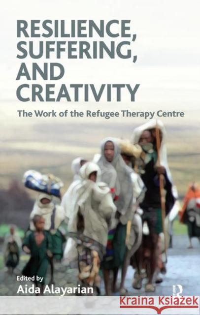 Resilience, Suffering and Creativity: The Work of the Refugee Therapy Centre Alayarian, Aida 9780367326661 Taylor and Francis - książka