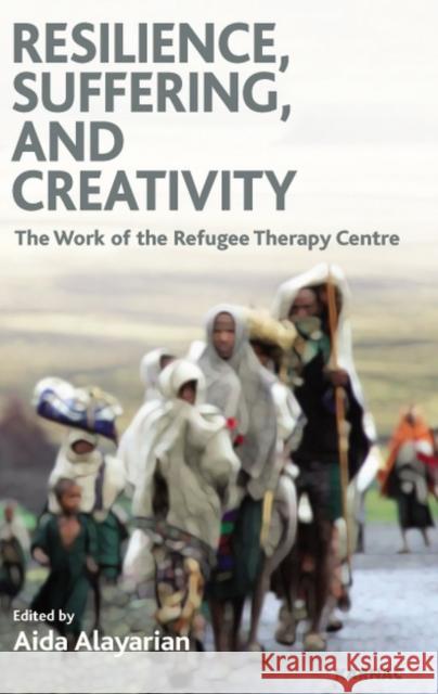 Resilience, Suffering and Creativity: The Work of the Refugee Therapy Centre Aida Alayarian 9781855754614 Karnac Books - książka